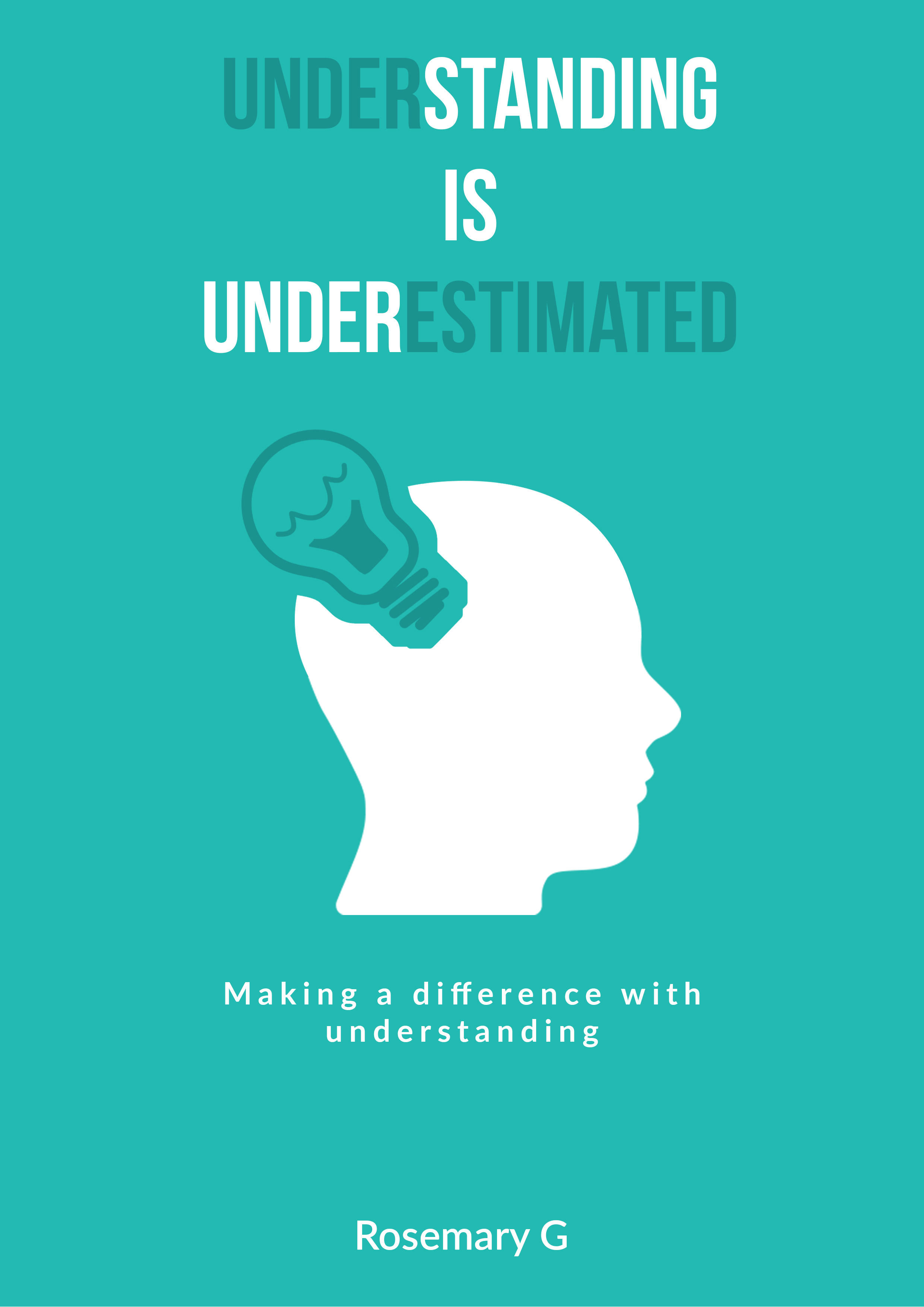 Understanding is Underestimated by Rosemary G now available